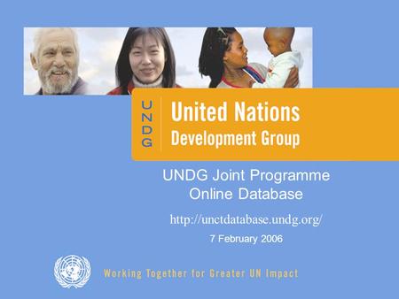 UNDG Joint Programme Online Database  7 February 2006.