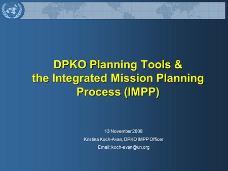 DPKO Planning Tools & the Integrated Mission Planning Process (IMPP)