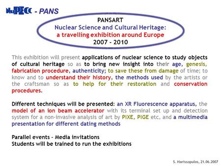 - PANS - PANS PANSART Nuclear Science and Cultural Heritage: a travelling exhibition around Europe 2007 - 2010 This exhibition will present applications.