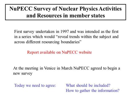 NuPECC Survey of Nuclear Physics Activities and Resources in member states First survey undertaken in 1997 and was intended as the first in a series which.