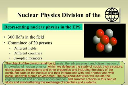 Nuclear Physics Division of the Representing nuclear physics in the EPS 300 IMs in the field Committee of 20 persons Different fields Different countries.