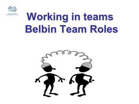 Working in teams Belbin Team Roles