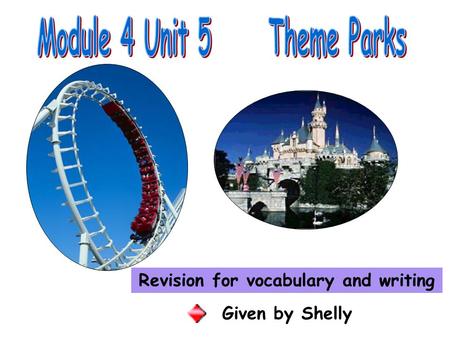 Revision for vocabulary and writing Given by Shelly.