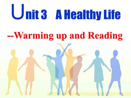 U nit 3 A Healthy Life --Warming up and Reading. Which things are important in your life? house money/ wealth car job/ occupation family love Health He.