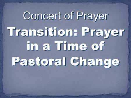 Transition: Prayer in a Time of Pastoral Change