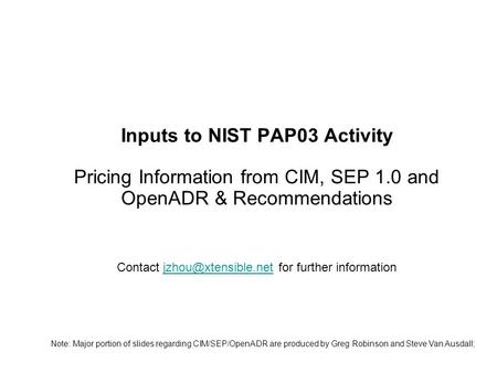 Inputs to NIST PAP03 Activity Pricing Information from CIM, SEP 1.0 and OpenADR & Recommendations Contact for further