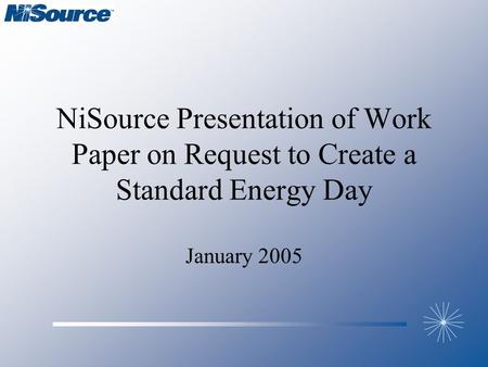 NiSource Presentation of Work Paper on Request to Create a Standard Energy Day January 2005.