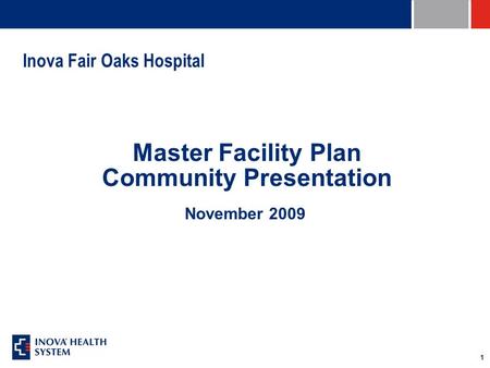 1 Inova Fair Oaks Hospital Master Facility Plan Community Presentation November 2009.