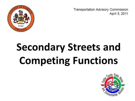 Secondary Streets and Competing Functions Transportation Advisory Commission April 5, 2011.