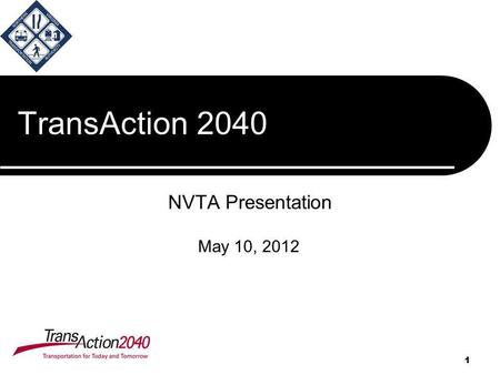 1 TransAction 2040 NVTA Presentation 1 May 10, 2012.