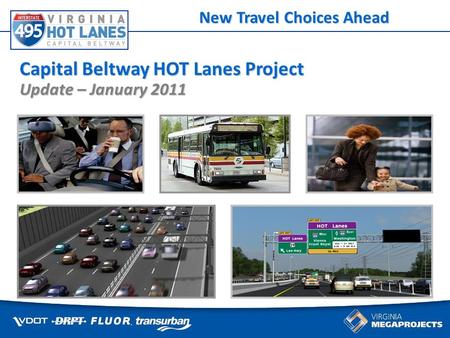Some things cant wait for traffic Capital Beltway HOT Lanes Project Update – January 2011 New Travel Choices Ahead.