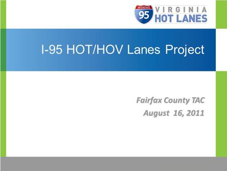 I-95 HOT/HOV Lanes Project Fairfax County TAC August 16, 2011.