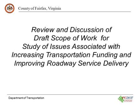 County of Fairfax, Virginia Department of Transportation Review and Discussion of Draft Scope of Work for Study of Issues Associated with Increasing Transportation.