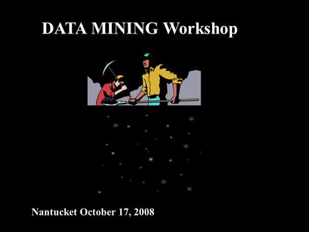 DATA MINING Workshop Nantucket October 17, 2008. Some Useful Past/Current Surveys and Databases microlensing (EROS, MACHO, OGLE); small area-bulge-LMC,