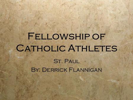 Fellowship of Catholic Athletes St. Paul By: Derrick Flannigan St. Paul By: Derrick Flannigan.
