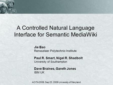 A Controlled Natural Language Interface for Semantic MediaWiki Jie Bao Rensselaer Polytechnic Institute Paul R. Smart, Nigel R. Shadbolt University of.