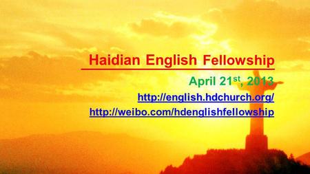 Haidian English Fellowship April 21 st, 2013