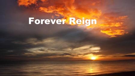 Forever Reign.