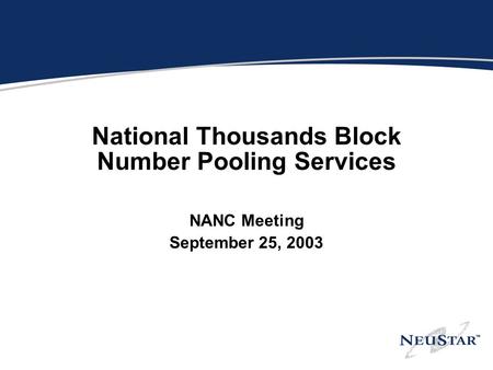 National Thousands Block Number Pooling Services NANC Meeting September 25, 2003.
