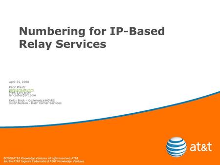 © 2008 AT&T Knowledge Ventures. All rights reserved. AT&T and the AT&T logo are trademarks of AT&T Knowledge Ventures. 1 Numbering for IP-Based Relay Services.