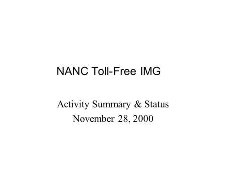 NANC Toll-Free IMG Activity Summary & Status November 28, 2000.