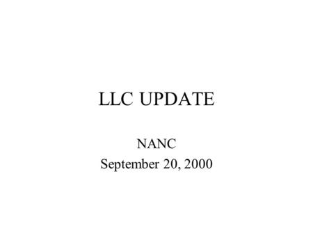 LLC UPDATE NANC September 20, 2000. UPDATE MERGER CONTRACT NEGOTIATIONS.