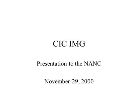 CIC IMG Presentation to the NANC November 29, 2000.