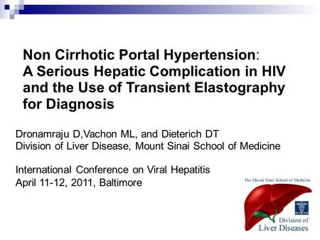 Non Cirrhotic Portal Hypertension: A Serious Hepatic Complication in HIV and the Use of Transient Elastography for Diagnosis Dronamraju D,Vachon ML, and.