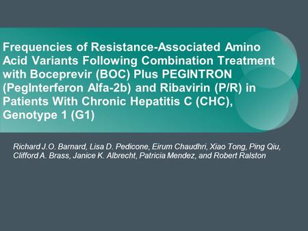 Frequencies of Resistance-Associated Amino Acid Variants Following Combination Treatment with Boceprevir (BOC) Plus PEGINTRON (PegInterferon Alfa-2b) and.