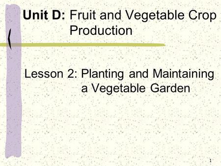 Unit D: Fruit and Vegetable Crop Production