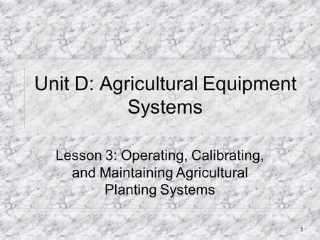 Unit D: Agricultural Equipment Systems