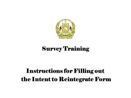 Instructions for Filling out the Intent to Reintegrate Form Survey Training.