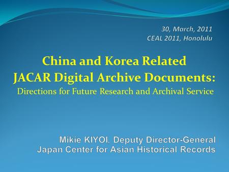 China and Korea Related JACAR Digital Archive Documents: Directions for Future Research and Archival Service.
