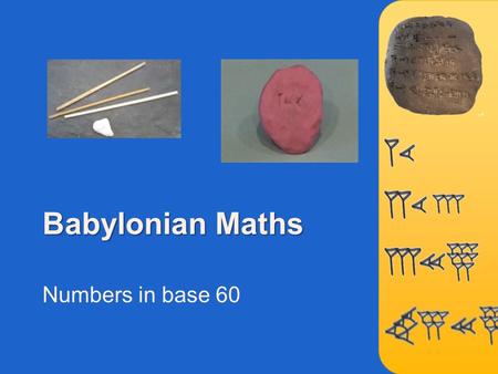 Babylonian Maths Numbers in base 60. What do you think these five numbers are?