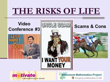 THE RISKS OF LIFE Video Conference #3 Scams & Cons.