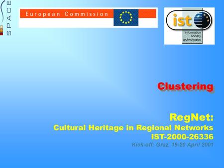 RegNet: Cultural Heritage in Regional Networks IST-2000-26336 Kick-off: Graz, 19-20 April 2001 Clustering.