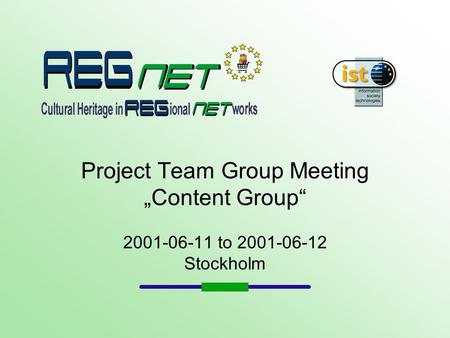 Project Team Group Meeting Content Group 2001-06-11 to 2001-06-12 Stockholm.