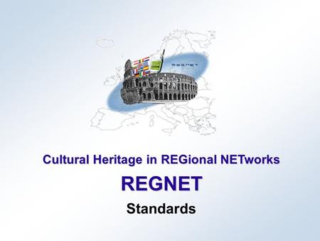 Cultural Heritage in REGional NETworks REGNET Standards.