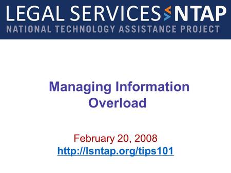 Managing Information Overload February 20, 2008