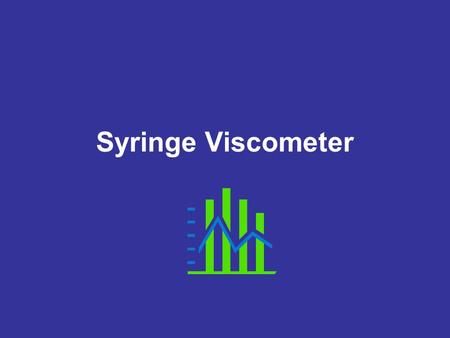 Syringe Viscometer.
