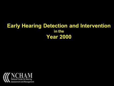 Early Hearing Detection and Intervention in the Year 2000.