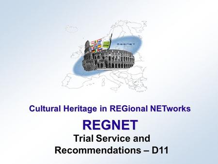 Cultural Heritage in REGional NETworks REGNET Trial Service and Recommendations – D11.