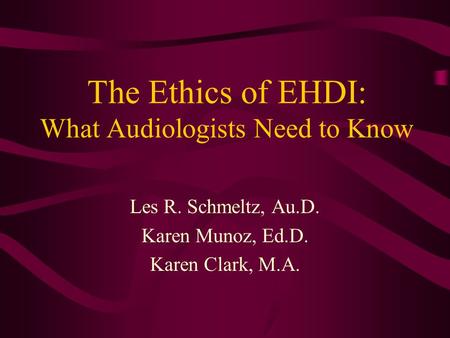 The Ethics of EHDI: What Audiologists Need to Know
