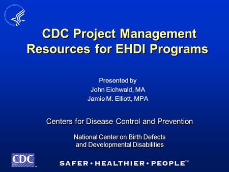 TM Centers for Disease Control and Prevention National Center on Birth Defects and Developmental Disabilities Centers for Disease Control and Prevention.