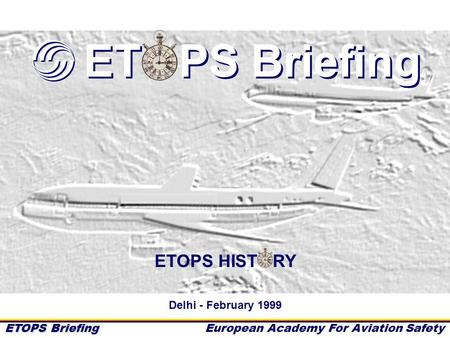 ET PS Briefing ETOPS HIST RY Delhi - February 1999.