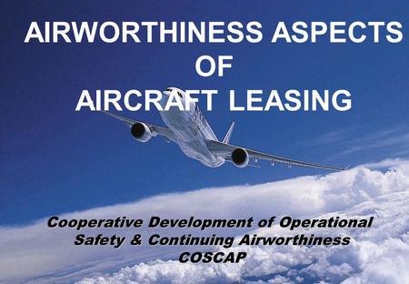 AIRWORTHINESS ASPECTS OF AIRCRAFT LEASING