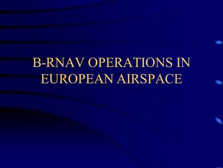 B-RNAV OPERATIONS IN EUROPEAN AIRSPACE