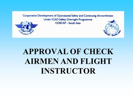 APPROVAL OF CHECK AIRMEN AND FLIGHT INSTRUCTOR
