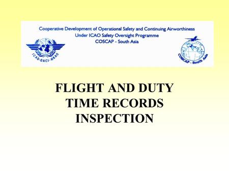 FLIGHT AND DUTY TIME RECORDS INSPECTION. Has operator formulated flight and duty time limitation for flight crew Does flight and duty time limitations.
