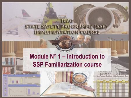 Module N° 1 Module N° 1 – Introduction to SSP Familiarization course.